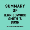Summary_of_Jean_Edward_Smith_s_Bush