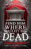 Find_him_where_you_left_him_dead