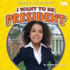 I_want_to_be_president